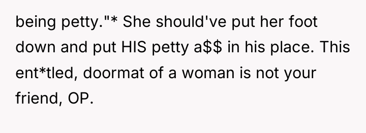 being petty."* She should've put her foot down and put...