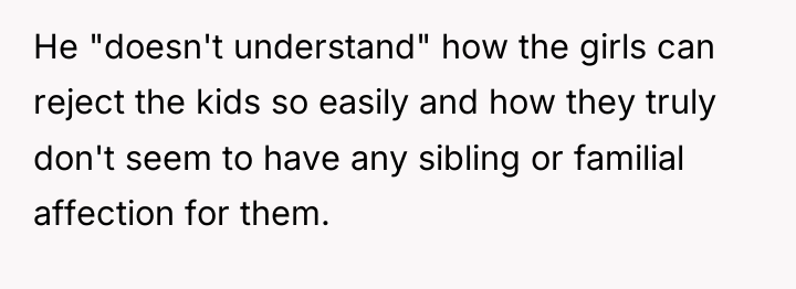 He "doesn't understand" how the girls can reject the kids...