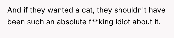 And if they wanted a cat, they shouldn't have been...