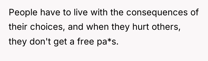 People have to live with the consequences of their choices,...