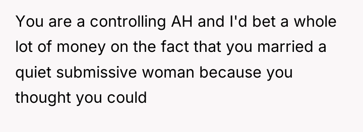 You are a controlling AH and I'd bet a whole...