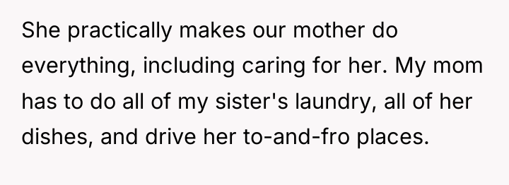 She practically makes our mother do everything, including caring for...