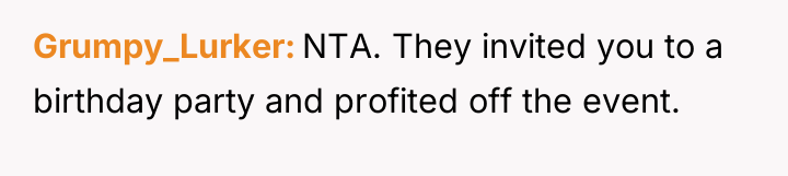 Grumpy_Lurker NTA. They invited you to a birthday party and...