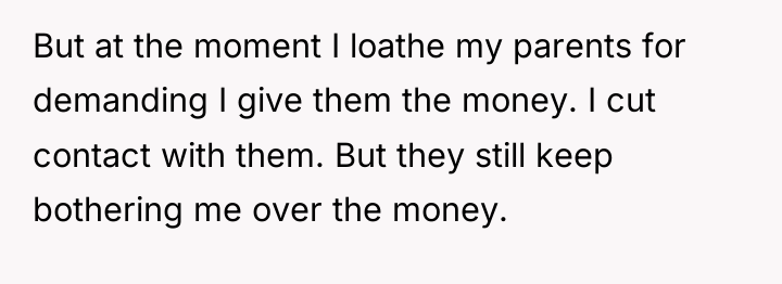 But at the moment I loathe my parents for demanding...
