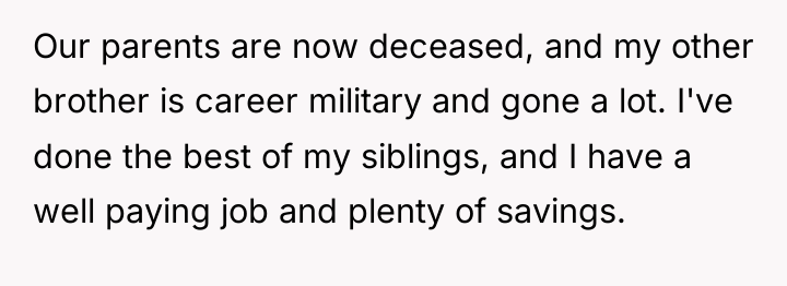 Our parents are now deceased, and my other brother is...