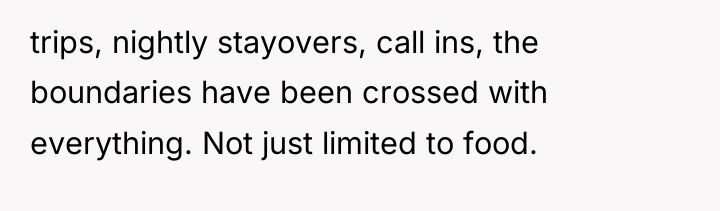 trips, nightly stayovers, call ins, the boundaries have been crossed...