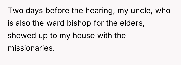 Two days before the hearing, my uncle, who is also...