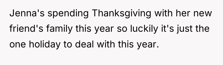 Jenna's spending Thanksgiving with her new friend's family this year...