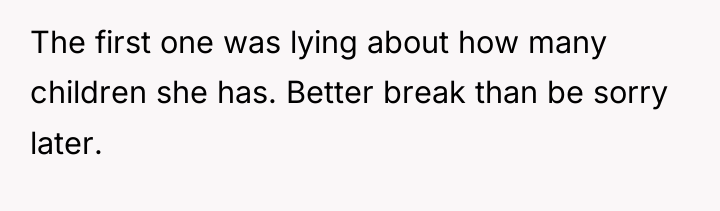 The first one was lying about how many children she...
