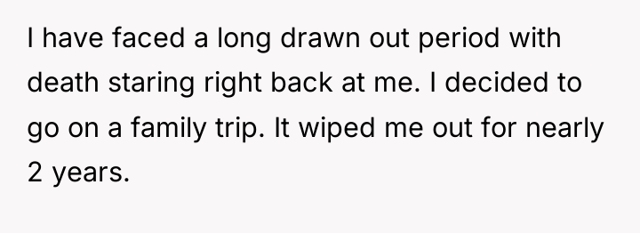 I have faced a long drawn out period with death...