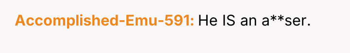 Accomplished-Emu-591 He IS an a**ser.