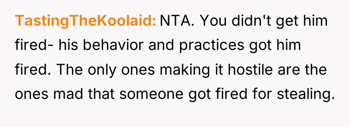 TastingTheKoolaid NTA. You didn't get him fired- his behavior and...