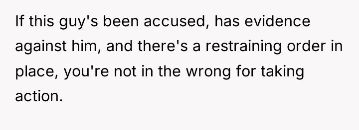 If this guy's been accused, has evidence against him, and...