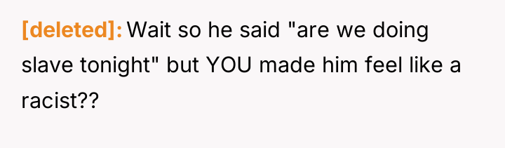 [deleted] Wait so he said "are we doing slave tonight"...