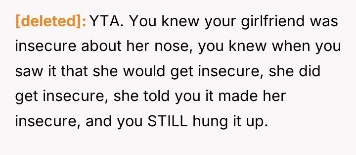 [deleted] YTA. You knew your girlfriend was insecure about her...