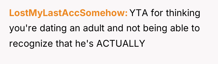 LostMyLastAccSomehow YTA for thinking you're dating an adult and not...