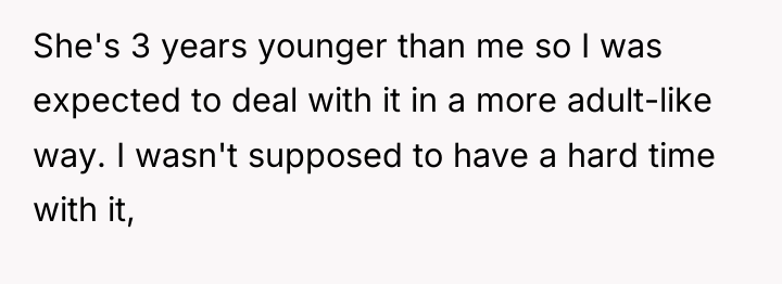 She's 3 years younger than me so I was expected...