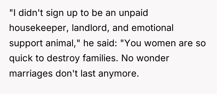 "I didn't sign up to be an unpaid housekeeper, landlord,...