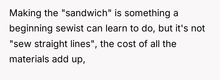 Making the "sandwich" is something a beginning sewist can learn...