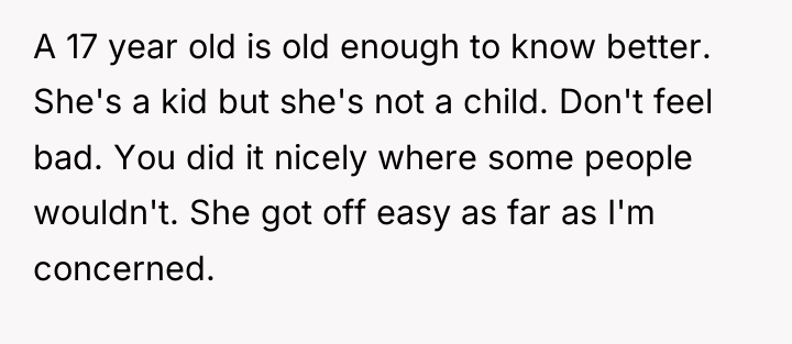 A 17 year old is old enough to know better....
