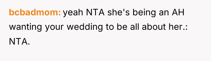 bcbadmom yeah NTA she's being an AH wanting your wedding...