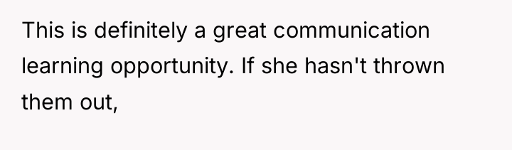 This is definitely a great communication learning opportunity. If she...