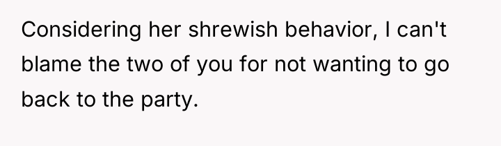 Considering her shrewish behavior, I can't blame the two of...