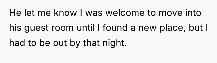 He let me know I was welcome to move into...