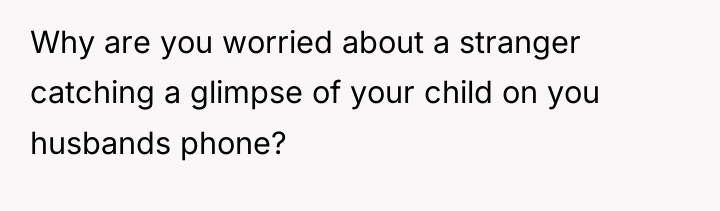Why are you worried about a stranger catching a glimpse...