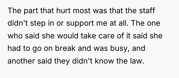 The part that hurt most was that the staff didn't...