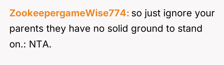 ZookeepergameWise774 so just ignore your parents they have no solid...