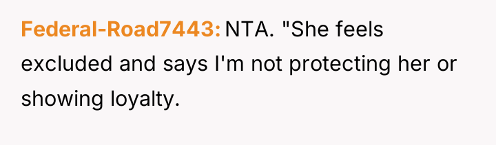 Federal-Road7443 NTA. "She feels excluded and says I'm not protecting...