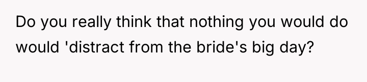 Do you really think that nothing you would do would...
