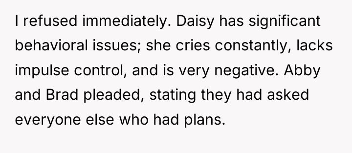 I refused immediately. Daisy has significant behavioral issues; she cries...