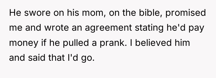 He swore on his mom, on the bible, promised me...