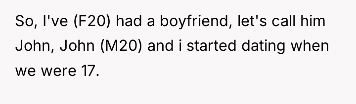So, I've (F20) had a boyfriend, let's call him John,...