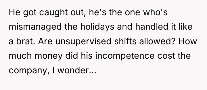 He got caught out, he's the one who's mismanaged the...