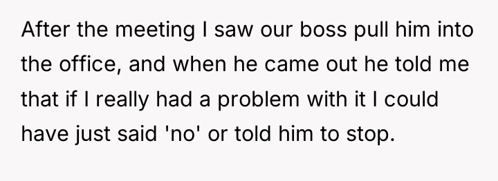 After the meeting I saw our boss pull him into...