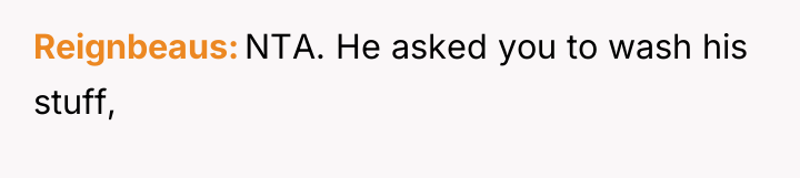 Reignbeaus NTA. He asked you to wash his stuff,