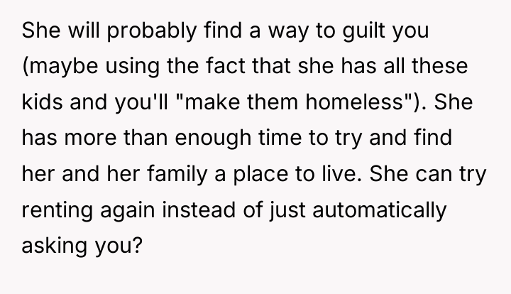 She will probably find a way to guilt you (maybe...