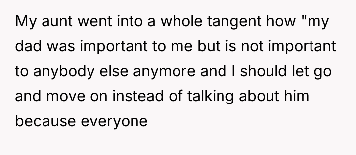 My aunt went into a whole tangent how "my dad...