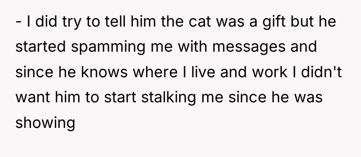 - I did try to tell him the cat was...