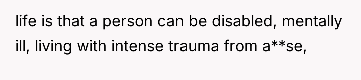 life is that a person can be disabled, mentally ill,...