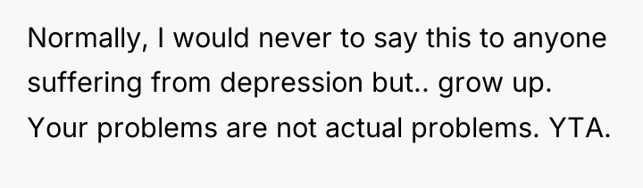 Normally, I would never to say this to anyone suffering...