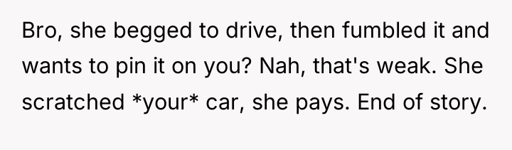 Bro, she begged to drive, then fumbled it and wants...