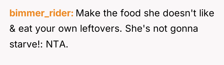 bimmer_rider Make the food she doesn't like & eat your...