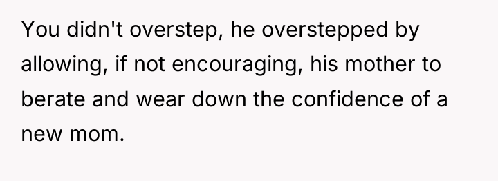 You didn't overstep, he overstepped by allowing, if not encouraging,...