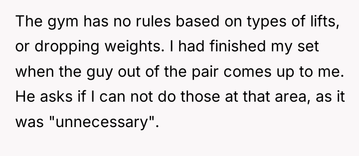 The gym has no rules based on types of lifts,...