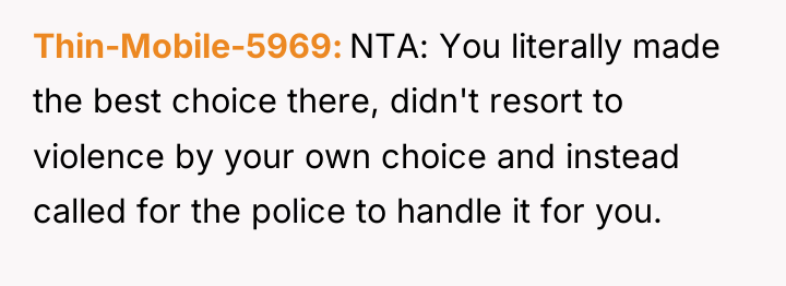 Thin-Mobile-5969 NTA: You literally made the best choice there, didn't...