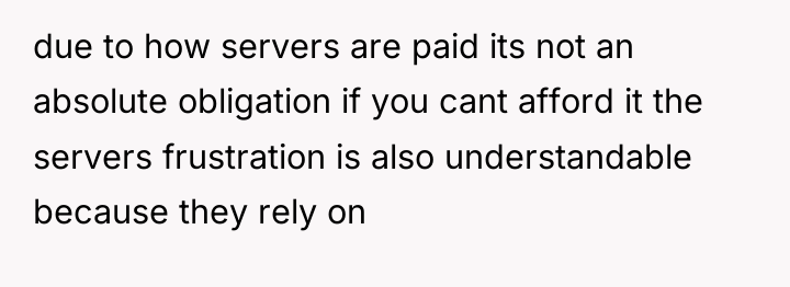 due to how servers are paid its not an absolute...